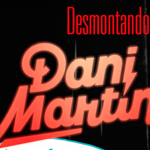 Desmontando a Dani Martín